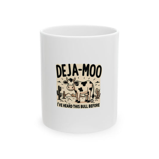 Funny Deja Moo Mug I Have Heard This Bull Before