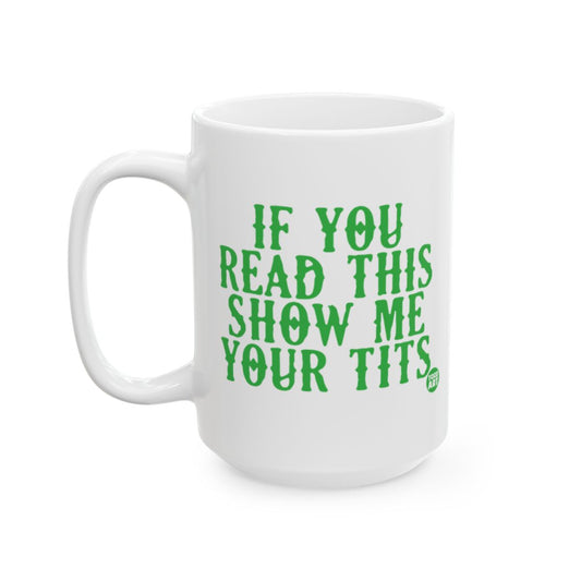 If You Read This Show Me Your Tits Mug for Funny Gifts