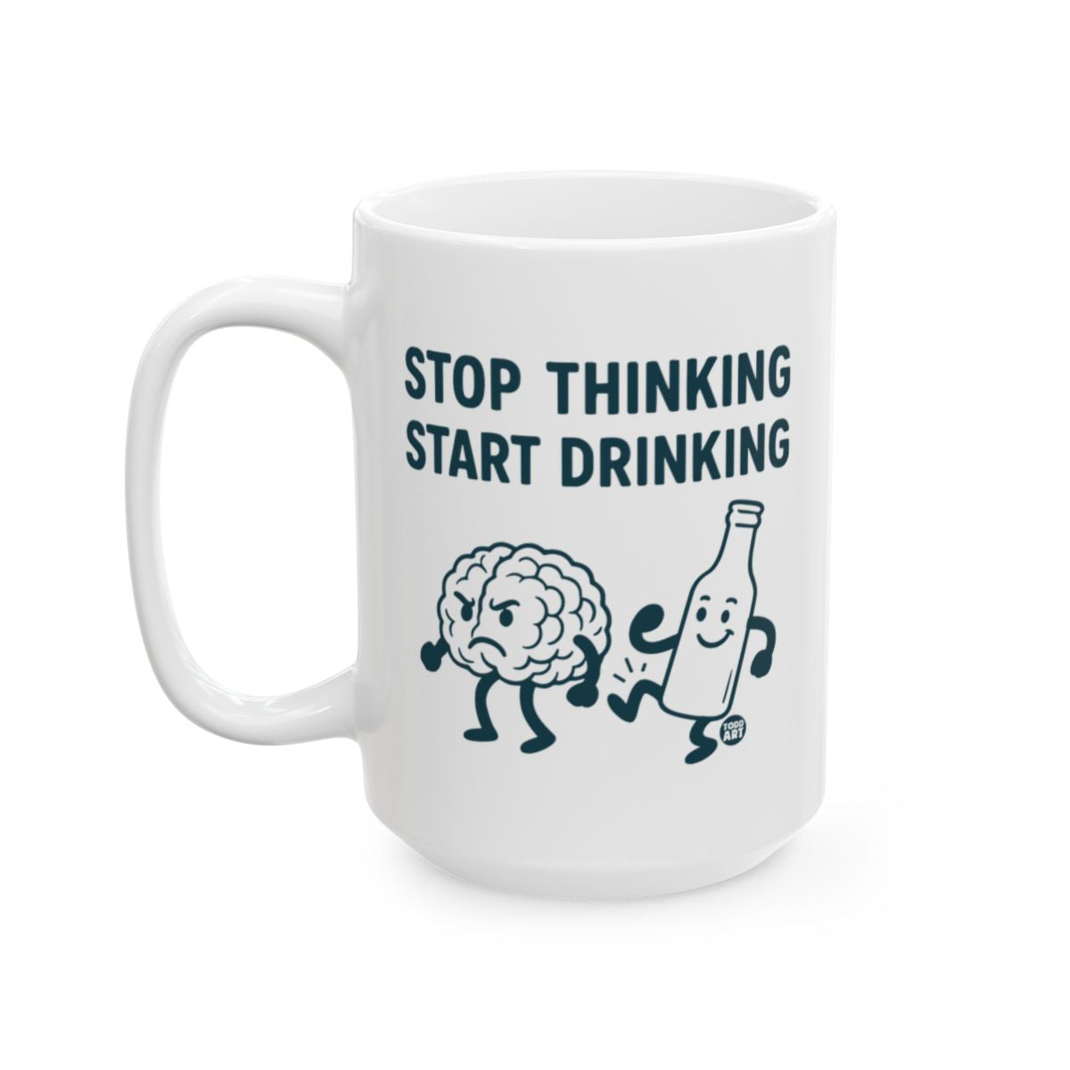 Stop Thinking Start Drinking Mug