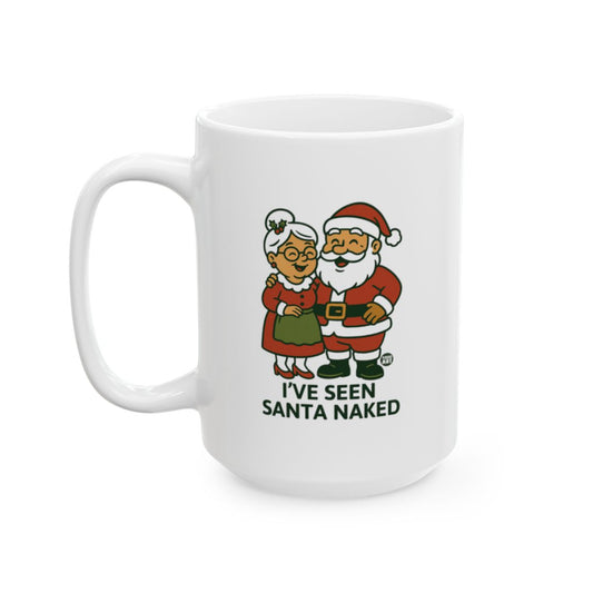 I've Seen Santa Naked Ceramic Mug Holiday Humor