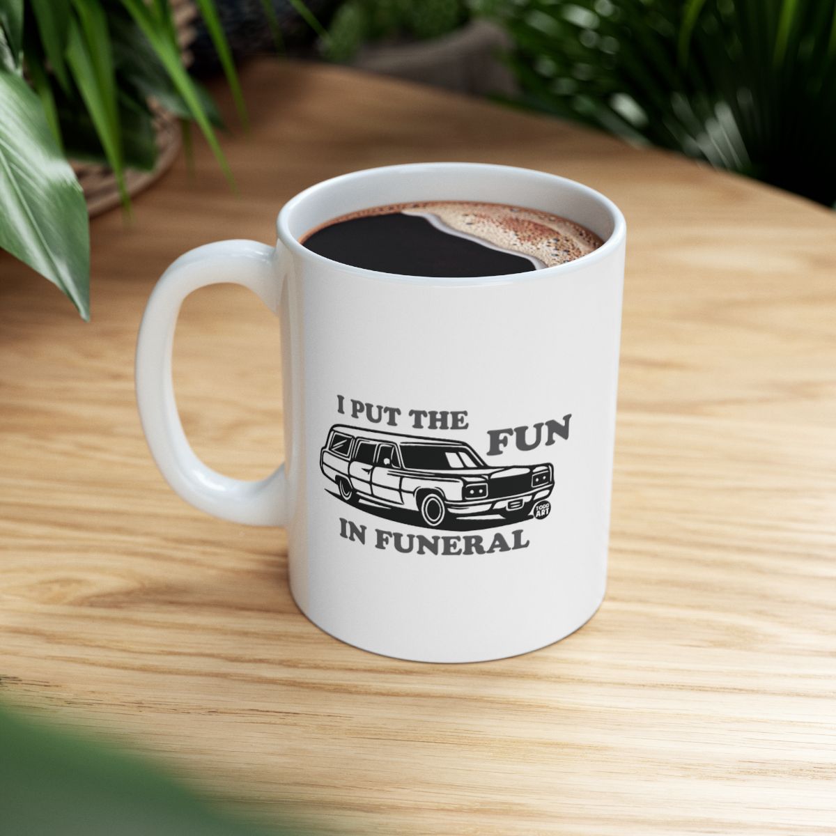 I Put the Fun in Funeral Mug Funny Gift Product