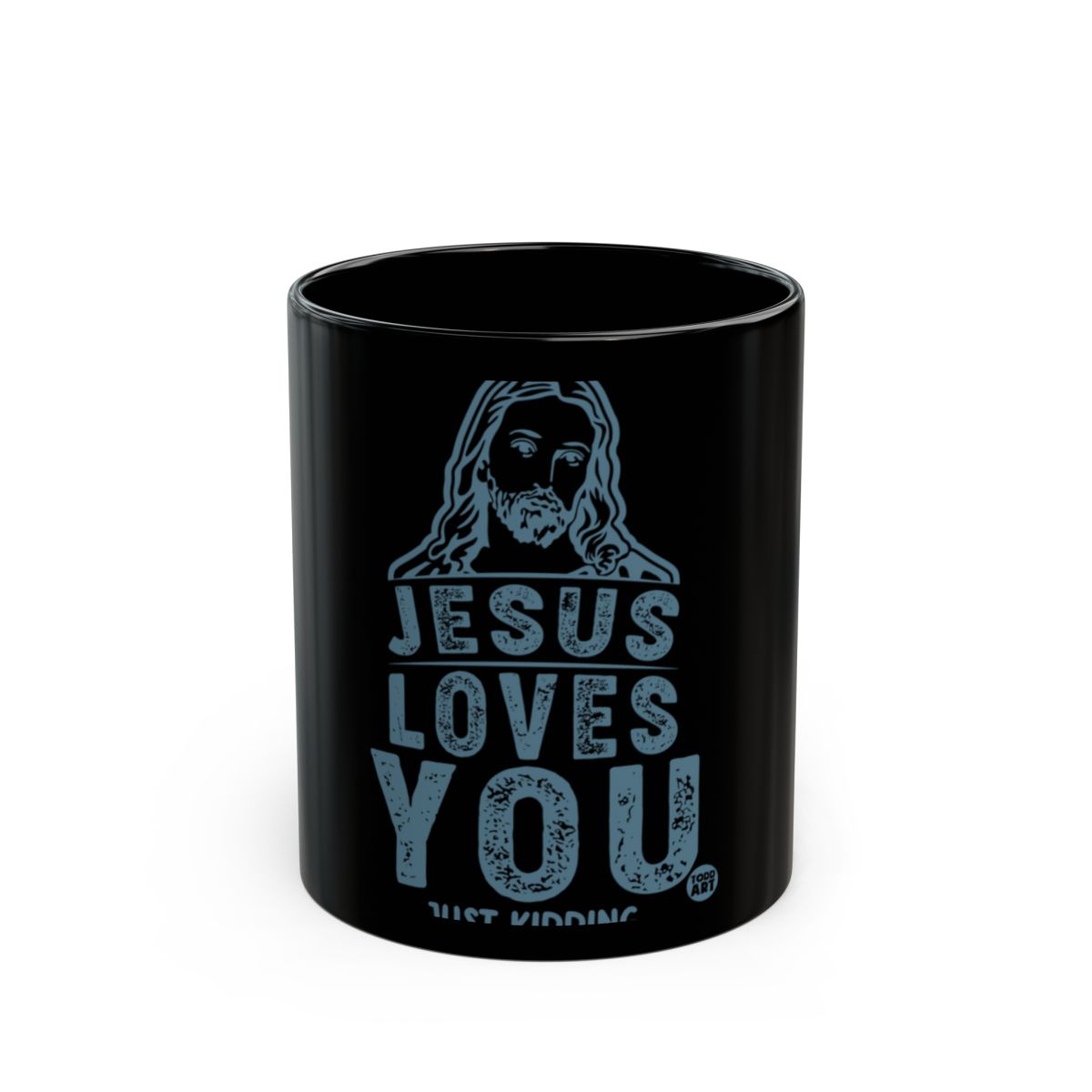 Jesus Loves You Just Kidding Funny Mug