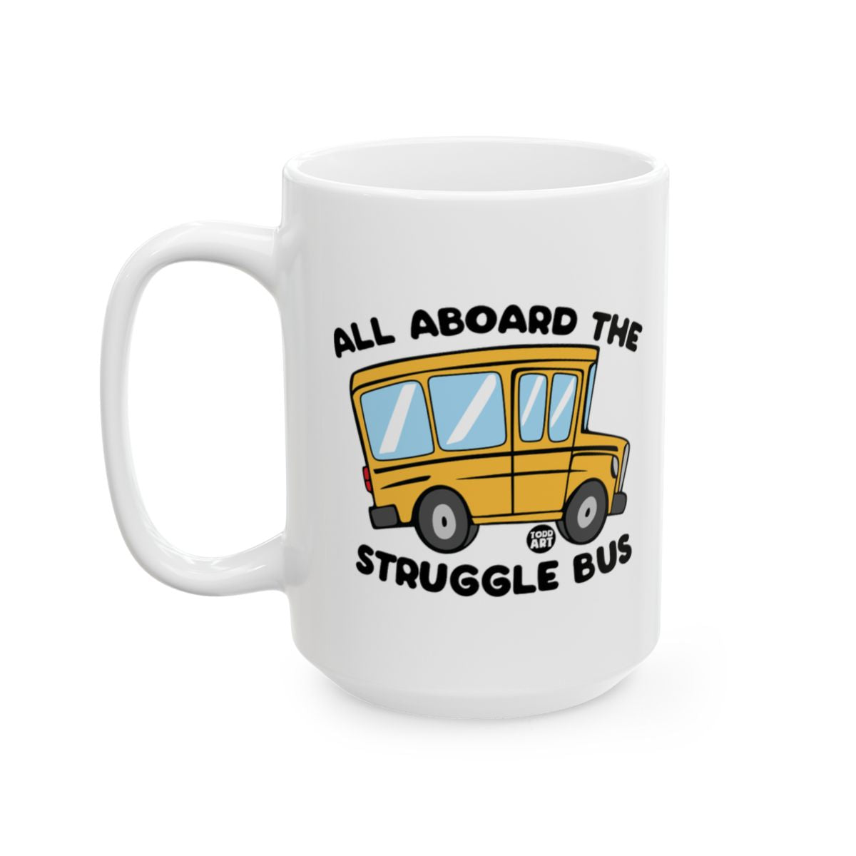 All Aboard The Struggle Bus Funny Coffee Mug