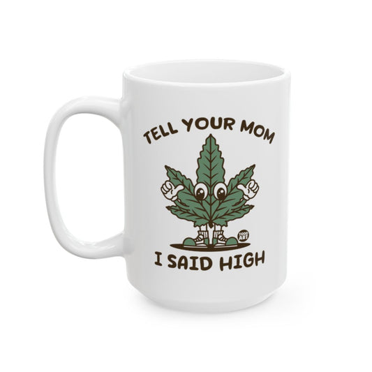 Tell Your Mom I Said High Funny Coffee Mug