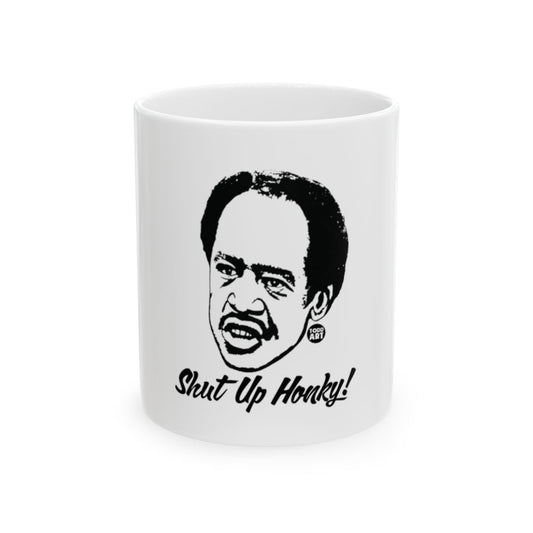 Shut Up Honky Funny Coffee Mug for Gift Lovers