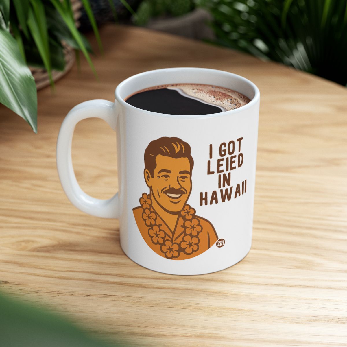 I Got Lei'd in Hawaii Funny Novelty Coffee Mug Product