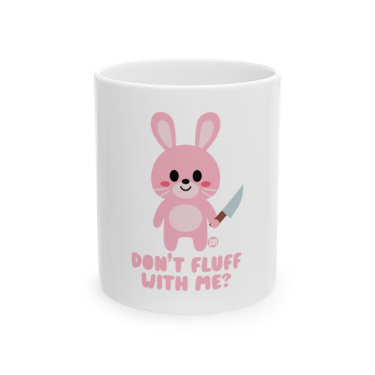 Don't Fluff With Me Cute Bunny Mug