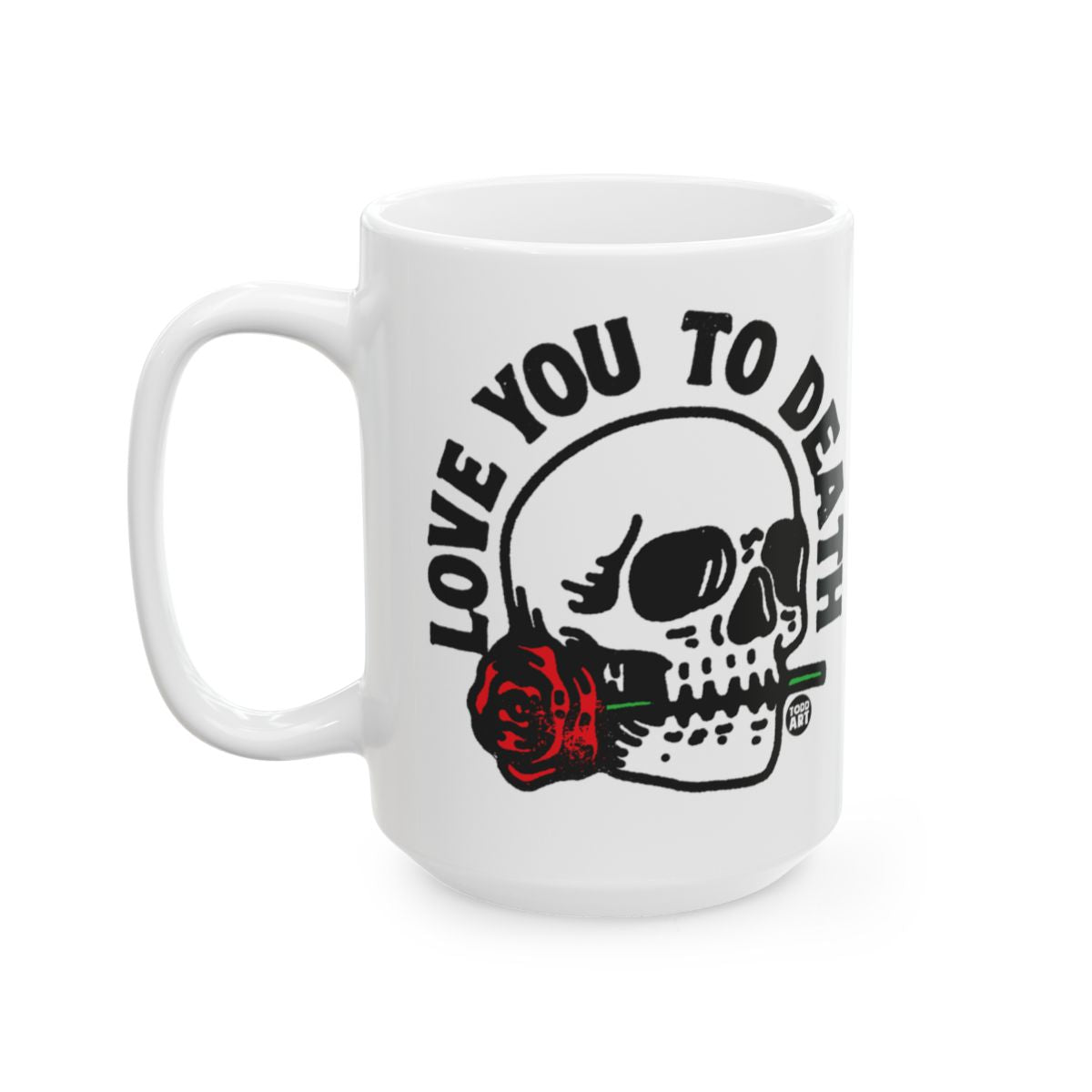 Love You To Death Skull Mug with Rose Graphic