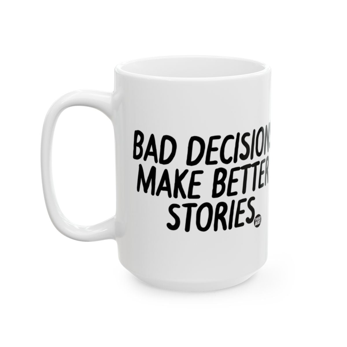 Bad Decisions Make Better Stories Mug