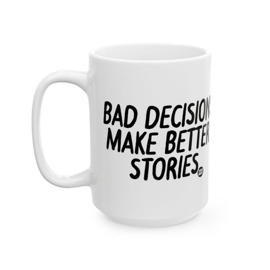 Bad Decisions Make Better Stories Mug