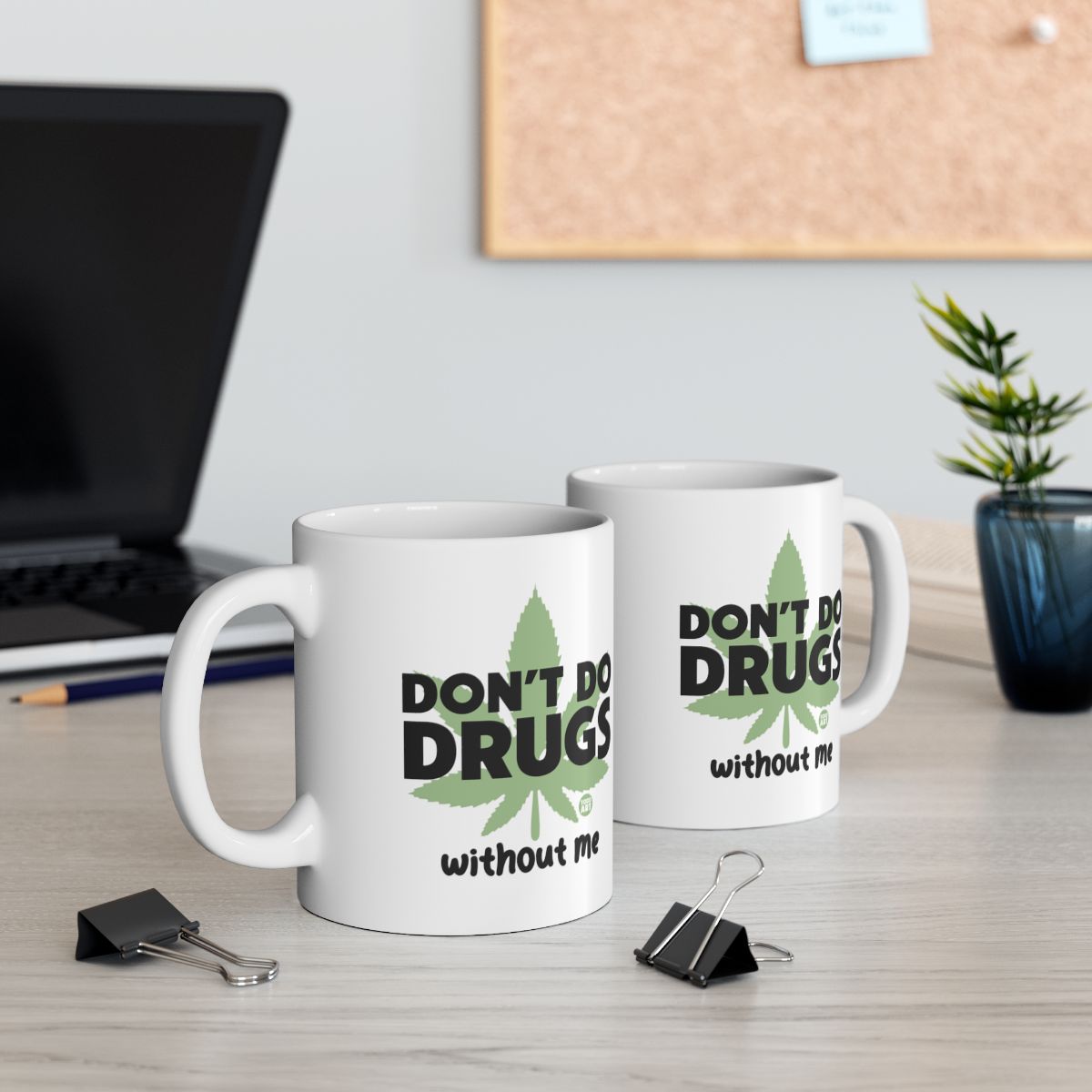 Don't Do Drugs Without Me Funny Coffee Mug