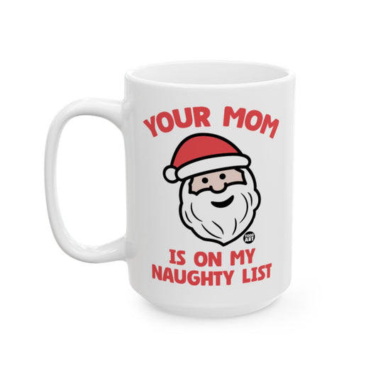 Your Mom Is On My Naughty List Santa Mug