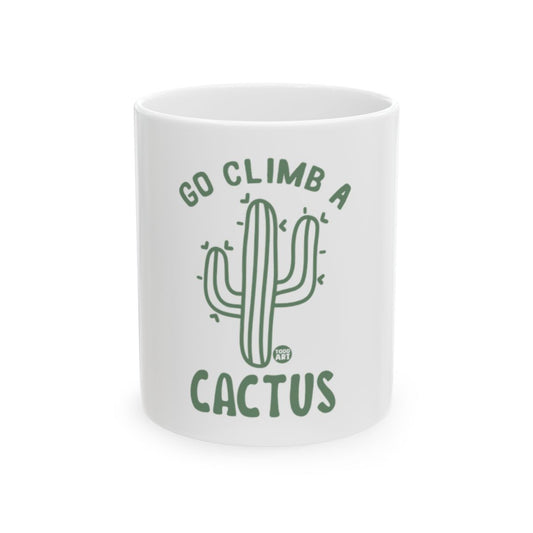Go Climb a Cactus Funny Coffee Mug Gift Idea