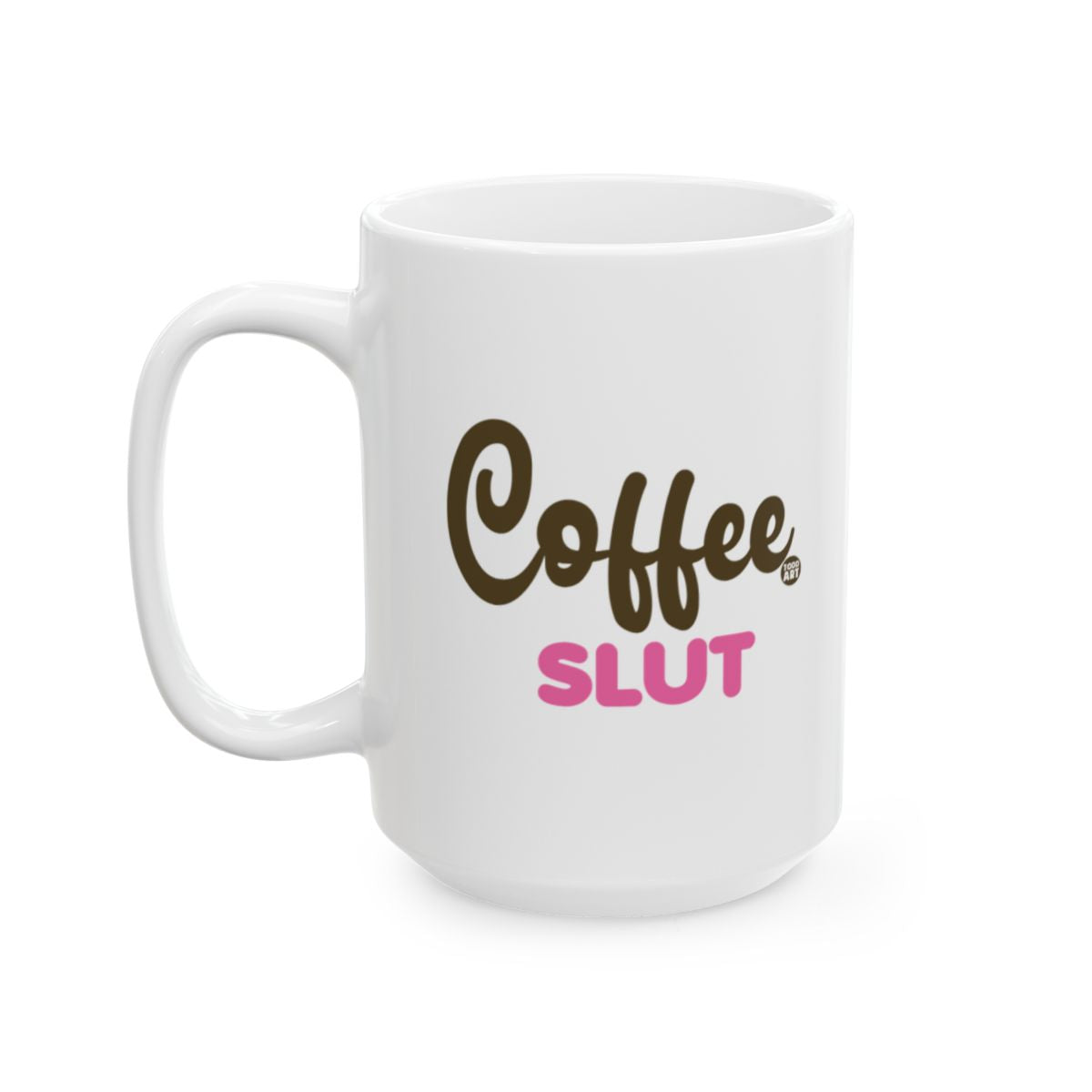 Coffee Slut White Mug for Caffeine Lovers