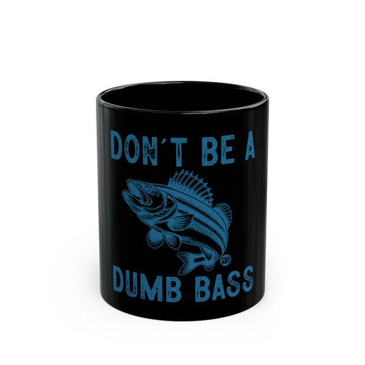 Don't Be A Dumb Bass Printed Coffee Mug