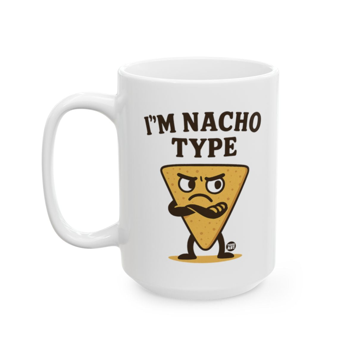 I'm Nacho Type Funny Coffee Mug