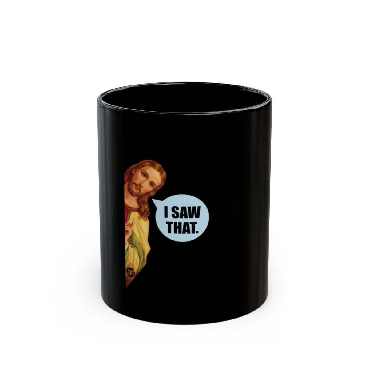 Hilarious I Saw That Jesus Graphic Mug for Coffee Lovers