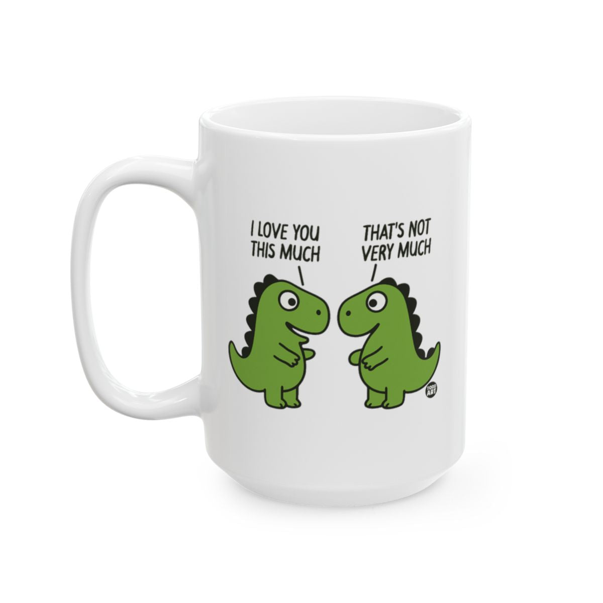 I Love You This Much That's Not Very Much Dinosaur Mug