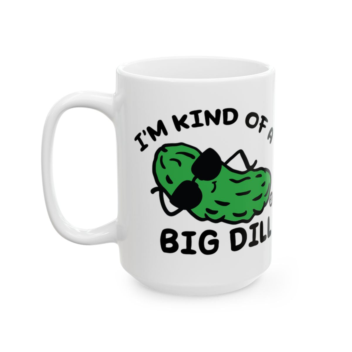 I'm Kind of a Big Dill Funny Pickle Mug