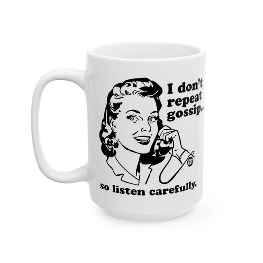 I Don't Repeat Gossip So Listen Carefully Mug