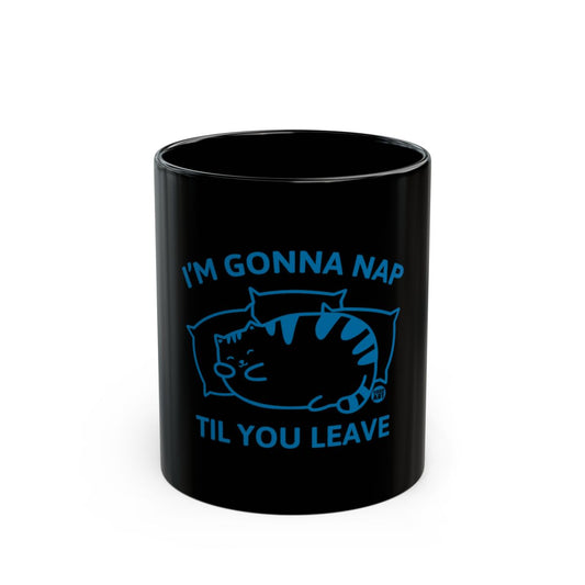 I'm Gonna Nap Til You Leave Cat Mug Product