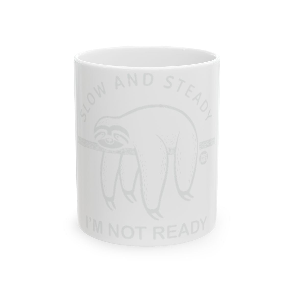 Slow and Steady I'm Not Ready Mug