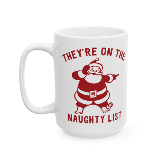 Funny Santa They're On The Naughty List Mug Product