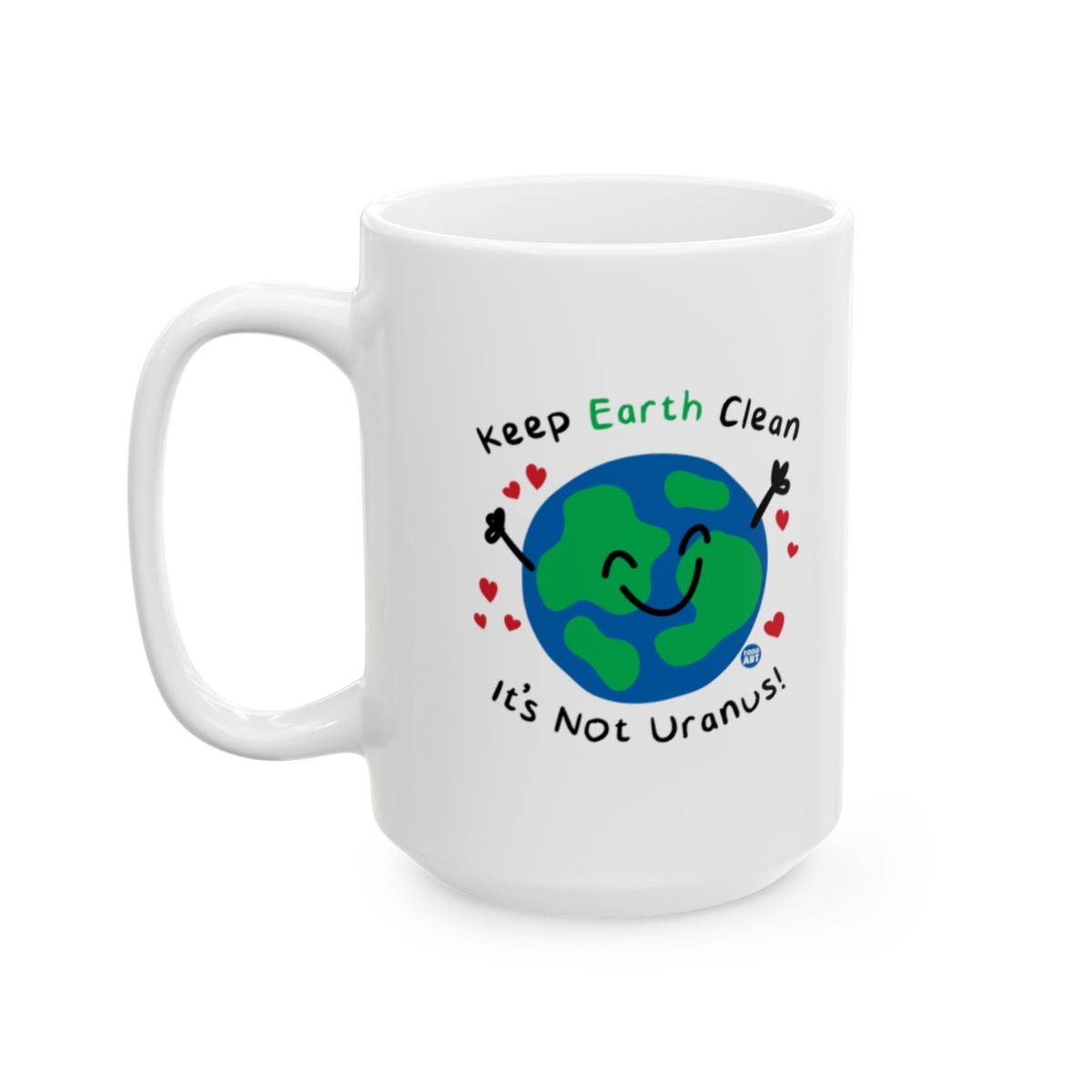 Keep Earth Clean It's Not Uranus Mug