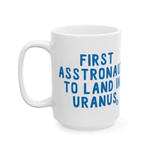 First Asstronaut to Land in Uranus Funny Mug Product