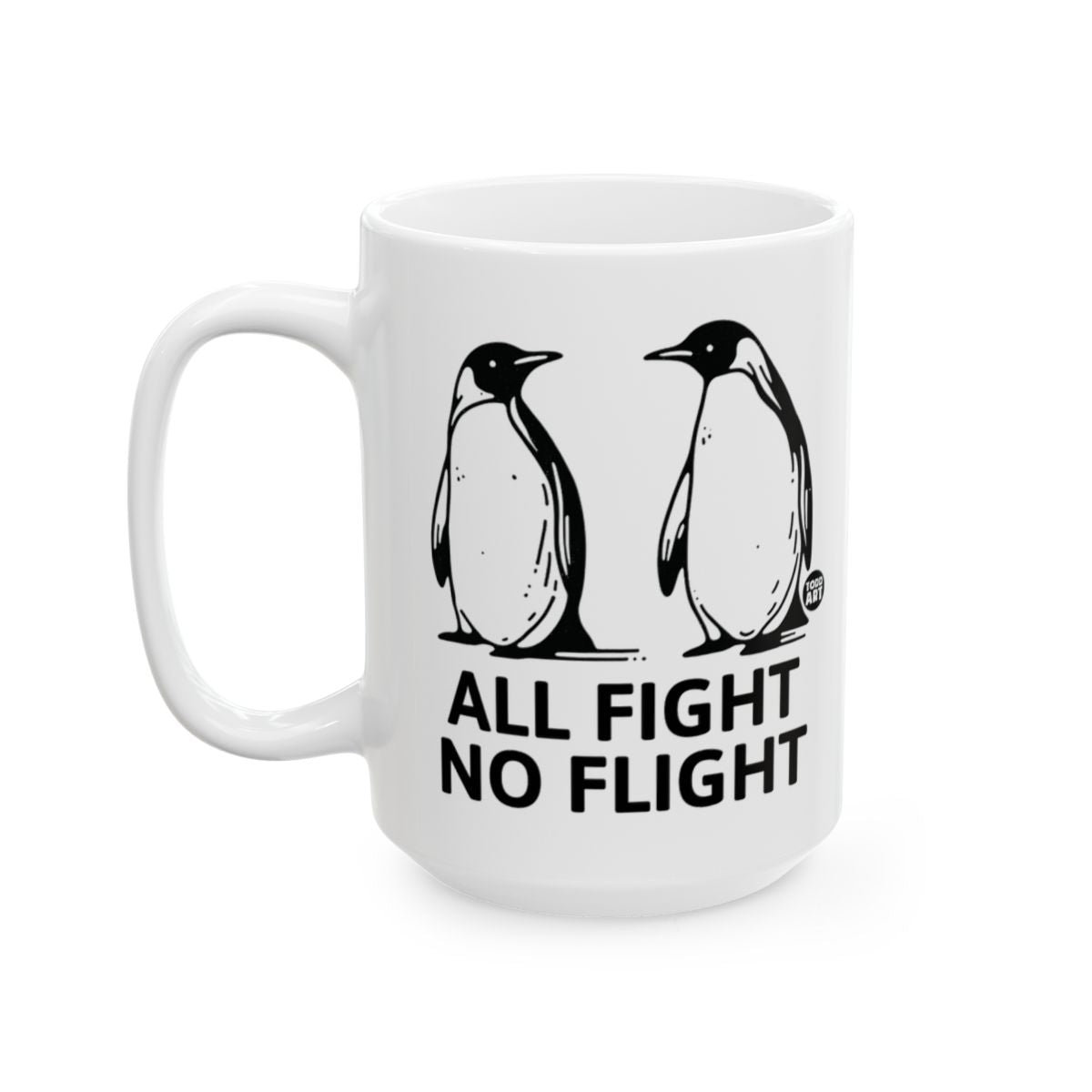 All Fight No Flight Penguin Mug Fun Gift Item