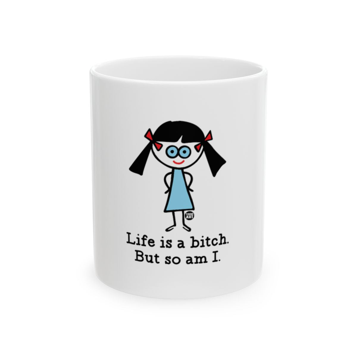 Sassy Girl Saying Life Is a Bitch But So Am I Mug