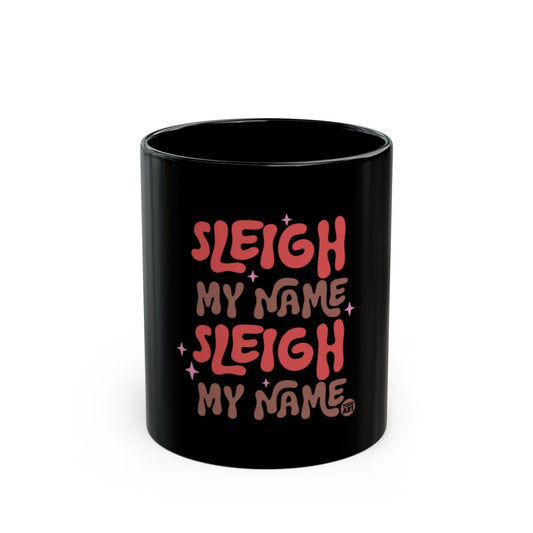Sleigh My Name Sleigh My Name Festive Mug