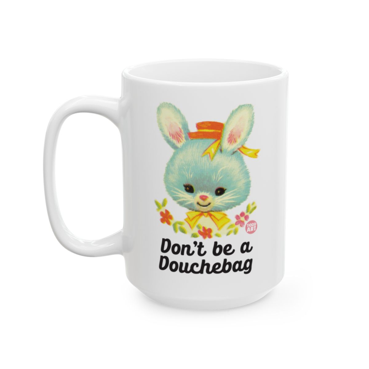 Don't Be a Douchebag Bunny Inspirational Quote Mug