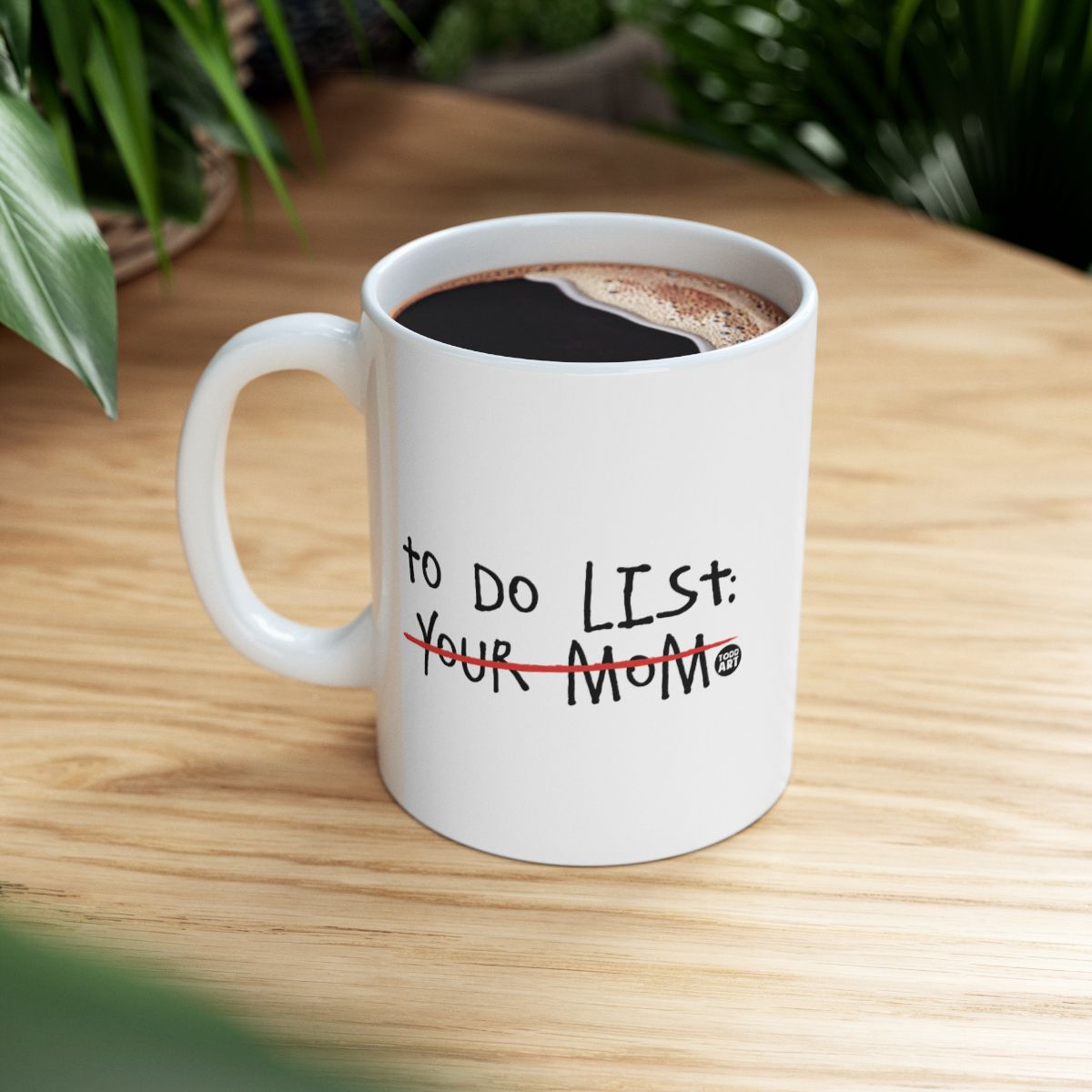 Funny To Do List Your Mom Coffee Mug for Home Office
