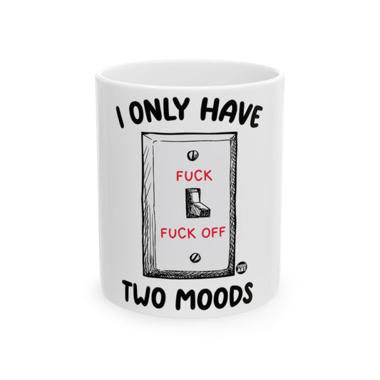 I Only Have Two Moods Swear Words Mug for Coffee Lovers