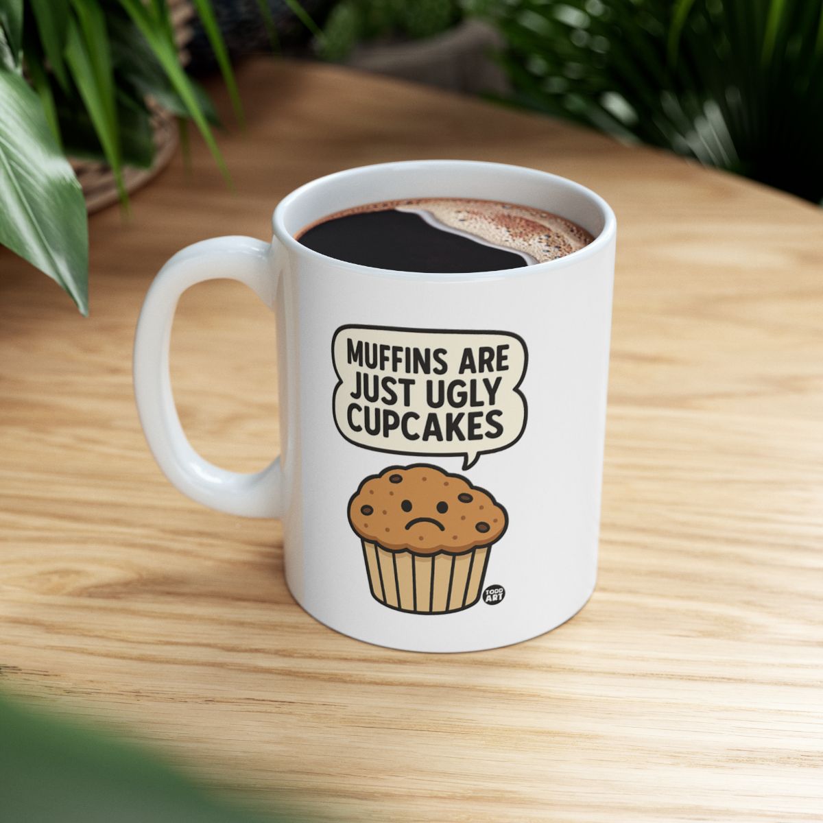Muffins Are Just Ugly Cupcakes Funny Coffee Mug