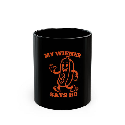 Black Mug with My Wiener Says Hi Funny Design