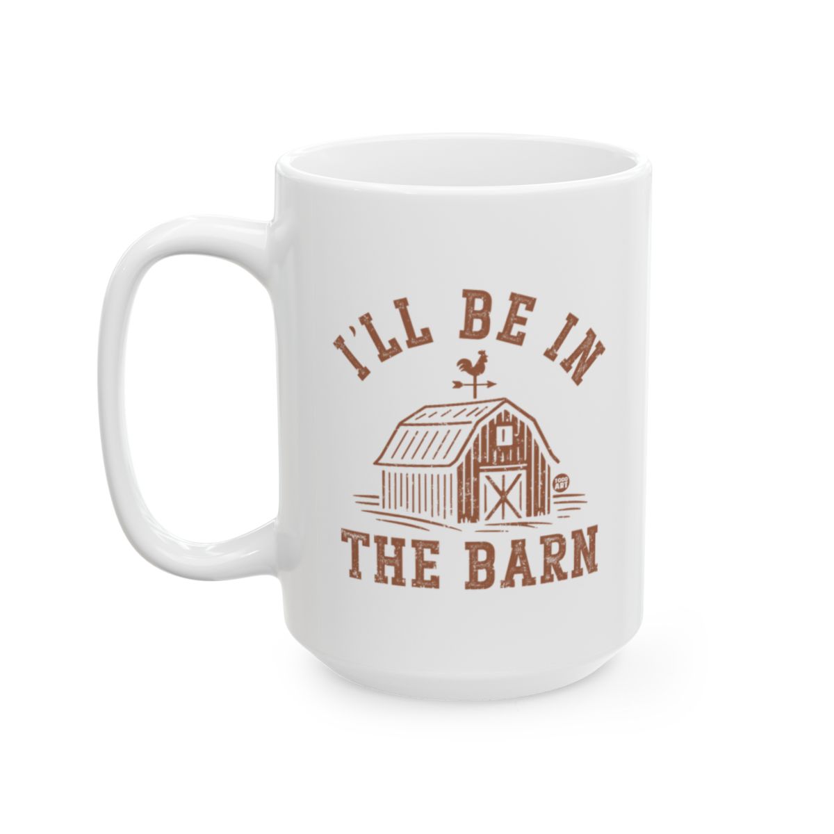 I'll Be in the Barn White Mug for Coffee and Tea