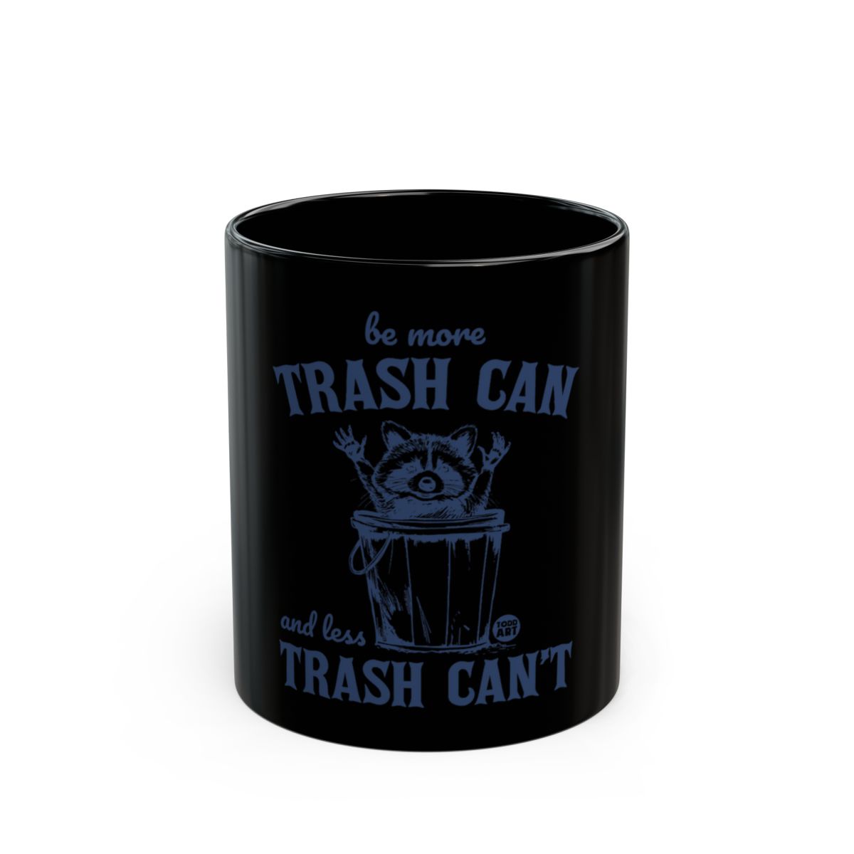 Be More Trash Can and Less Trash Can't design mug