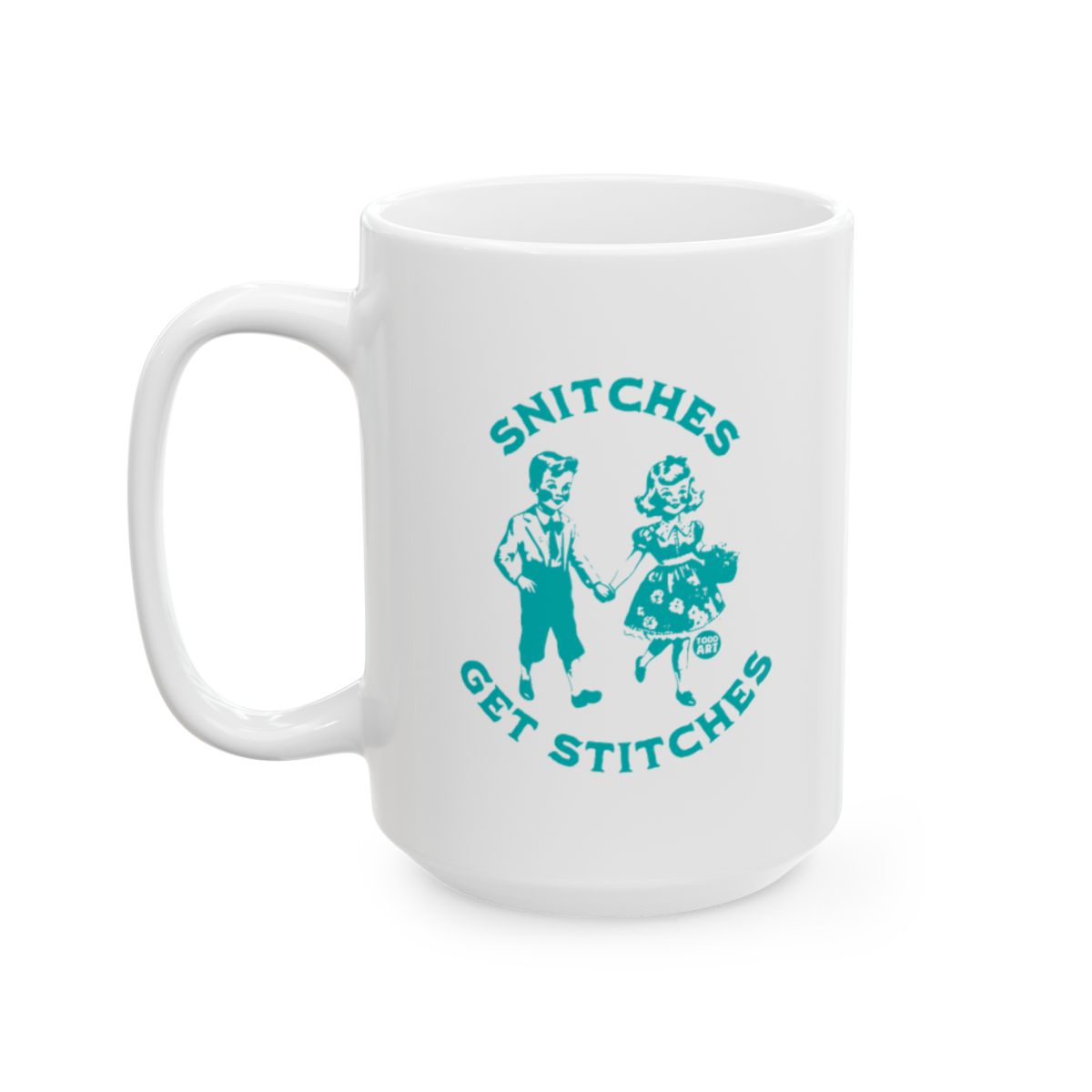 Snitches Get Stitches Funny Mug for Coffee or Tea