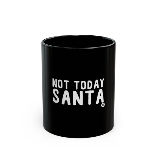 Not Today Santa Mug Novelty Holiday Gift Coffee Cup
