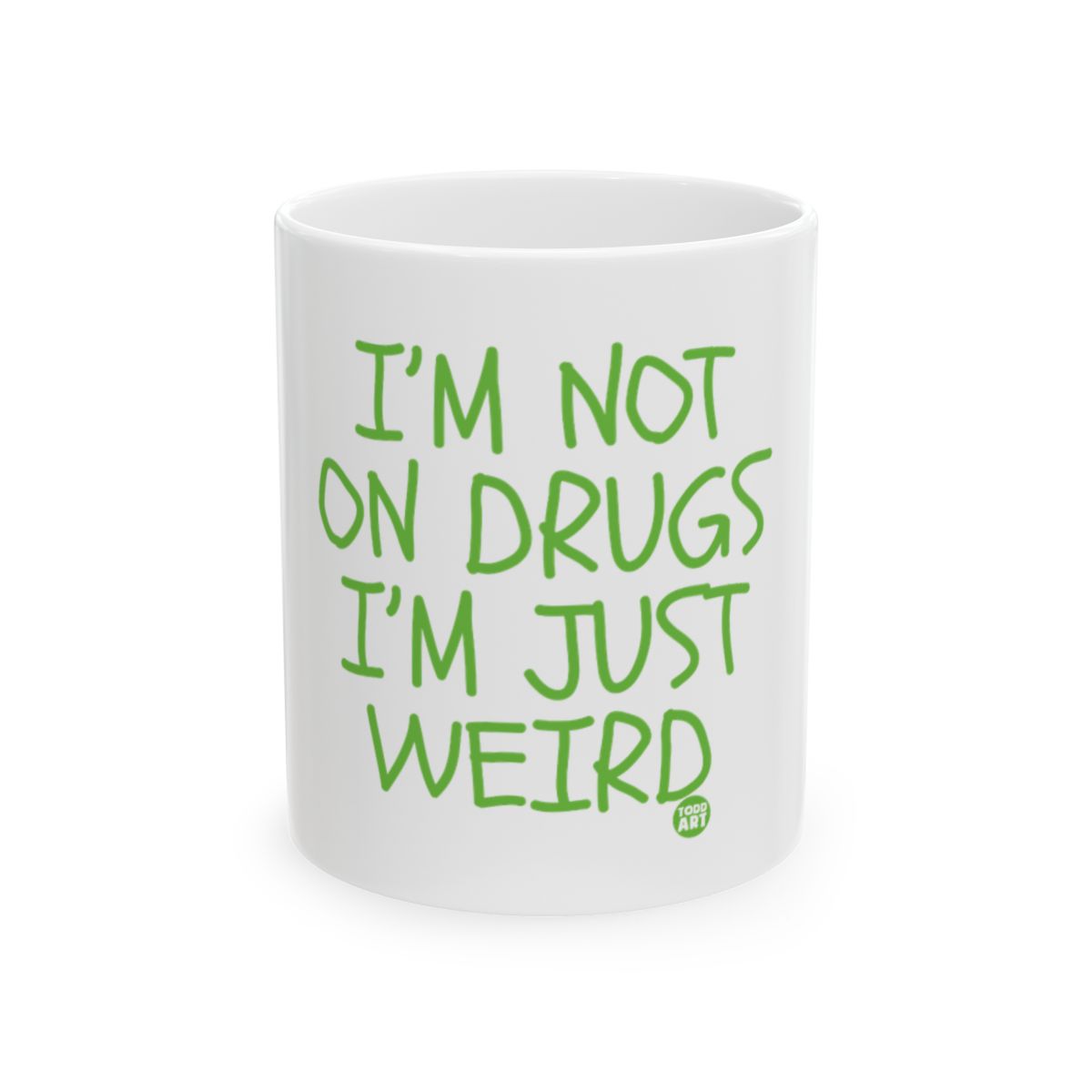 I'M NOT ON DRUGS I'M JUST WEIRD Mug Product