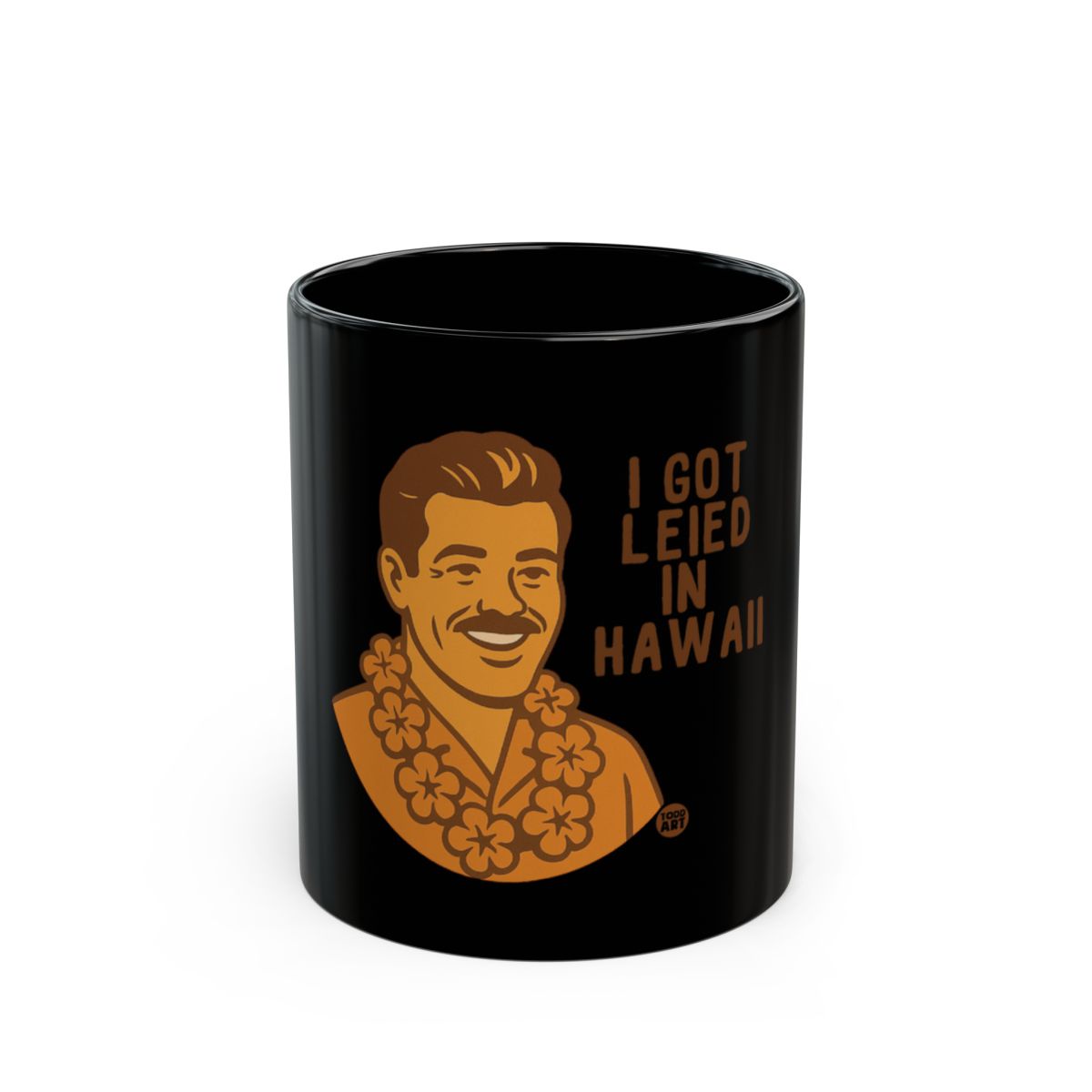 I Got Leied in Hawaii Fun Graphic Novelty Mug