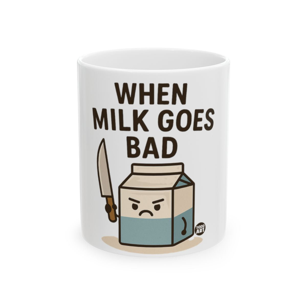 When Milk Goes Bad Funny Mug