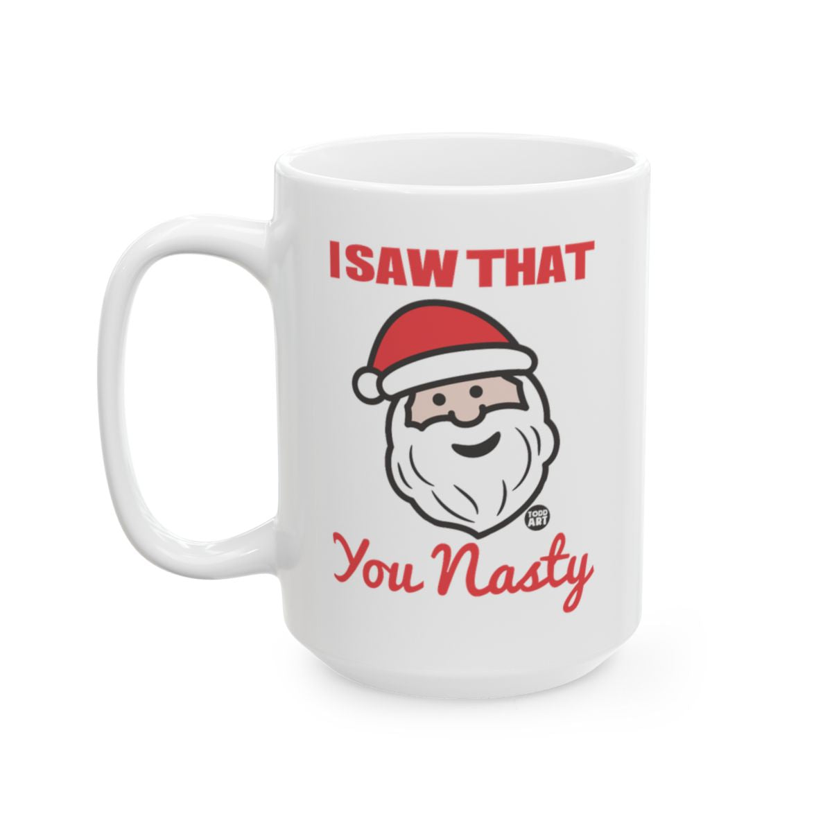 I Saw That You Nasty Santa Funny Christmas Mug