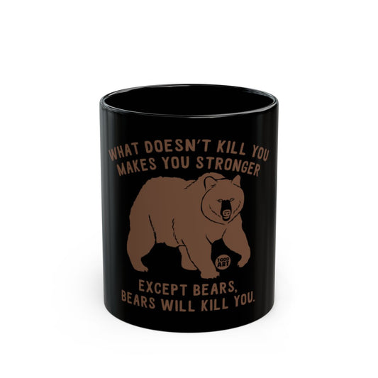 What Doesn't Kill You Makes You Stronger Bear Mug