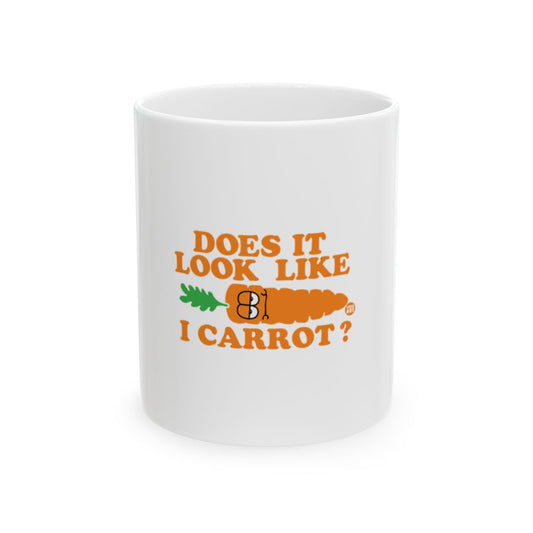 Does It Look Like I Carrot Funny Mug for Coffee Tea