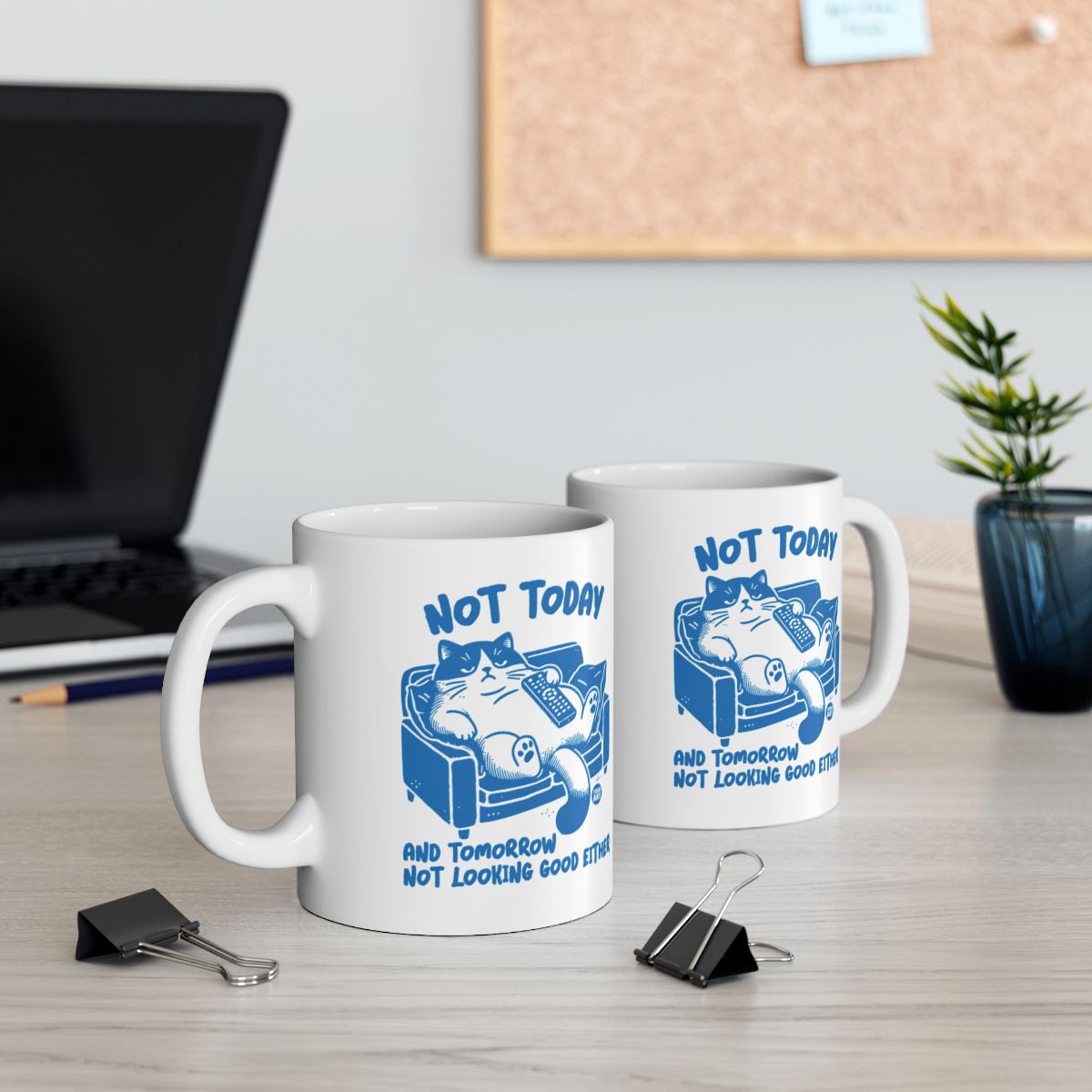 Not Today And Tomorrow Not Looking Good Either Mug