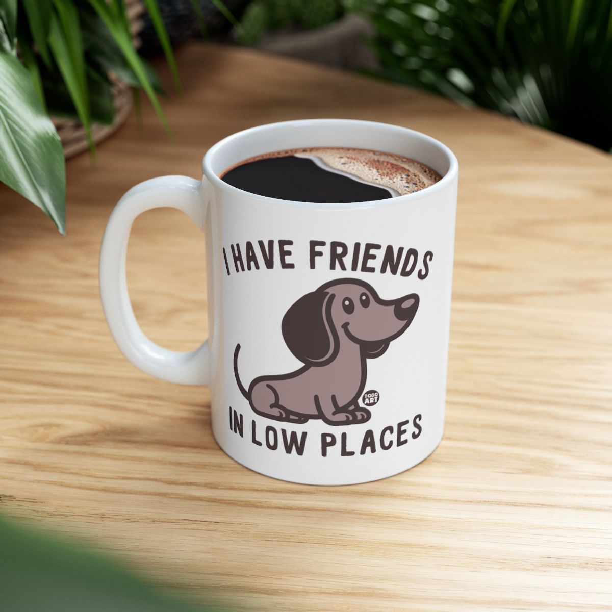 I Have Friends in Low Places Cute Dog Coffee Mug