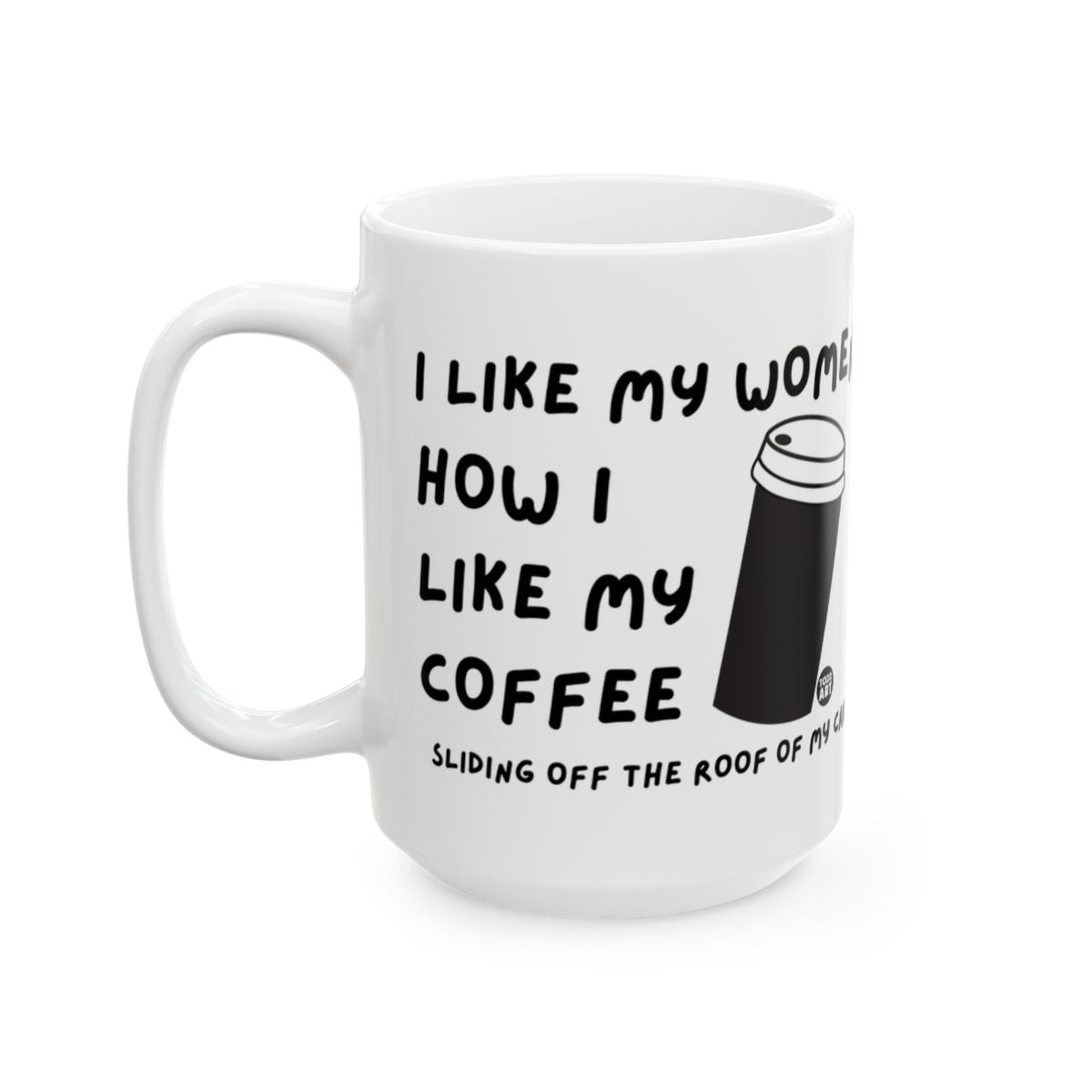 I Like My Women How I Like My Coffee Mug